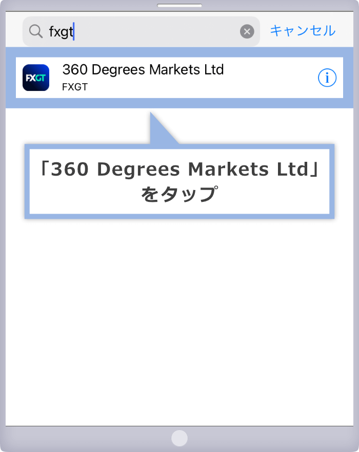 検索ウィンドウに「FXGT」と入力し、「360 Degrees Markets Ltd」をタップ